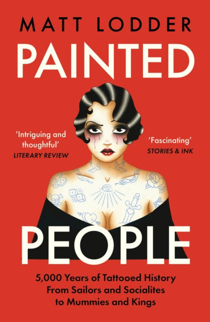 Painted People : 5,000 Years of Tattooed History from Sailors and Socialites to Mummies and Kings-9780008402105