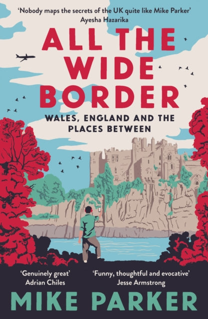 All the Wide Border : Wales, England and the Places Between-9780008499211