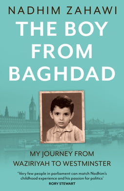 The Boy from Baghdad : My Journey from Waziriyah to Westminster-9780008599423