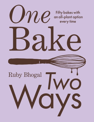 One Bake, Two Ways : 50 Crowd-Pleasing Bakes with an All-Plant Option Every Time-9780008603823