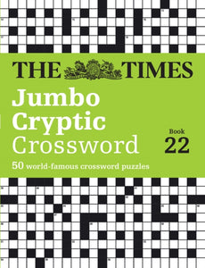 The Times Jumbo Cryptic Crossword Book 22 : The World’s Most Challenging Cryptic Crossword-9780008617981