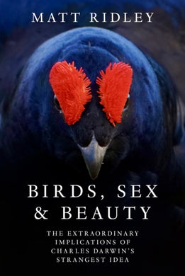 Birds, Sex and Beauty : The Extraordinary Implications of Charles Darwin’s Strangest Idea-9780008645526