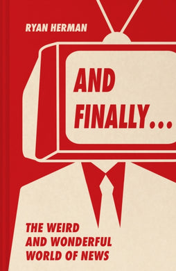 And Finally… : Weird and Wonderful Stories Told at the End of the News-9780008648008