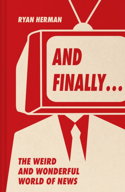And Finally… : Weird and Wonderful Stories Told at the End of the News-9780008648008