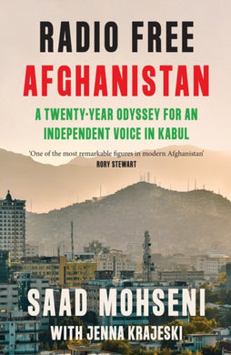 Radio Free Afghanistan : A Twenty-Year Odyssey for an Independent Voice in Kabul-9780008653910