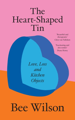 The Heart-Shaped Tin : Love, Loss and Kitchen Objects-9780008685638