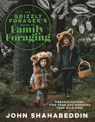 The Grizzly Forager’s Guide to Family Foraging : Embrace Nature, Find Food and Discover Your Wild Side!-9780008701550