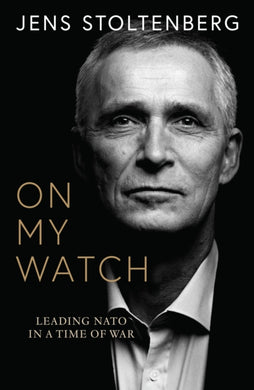 On My Watch : Leading NATO in a Time of War-9780008708740