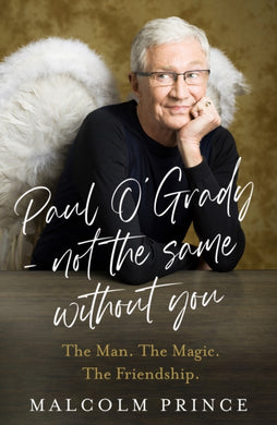 Paul O’Grady – Not The Same Without You : The Man. the Magic. the Friendship.-9780008729196