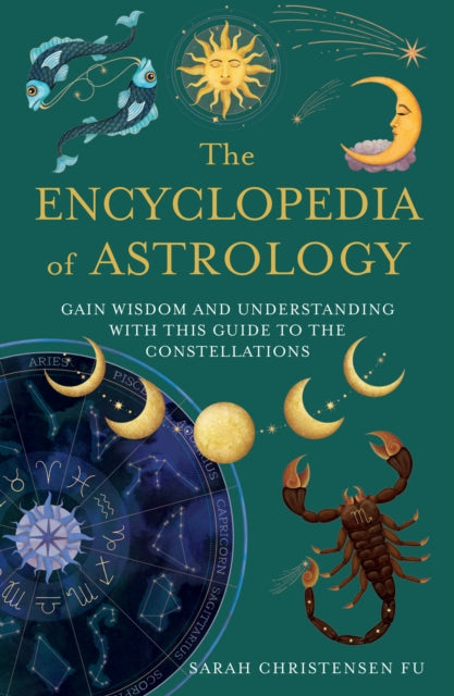 The Encyclopedia of Astrology : Gain Wisdom and Understanding with This Guide to the Constellations-9780008757724