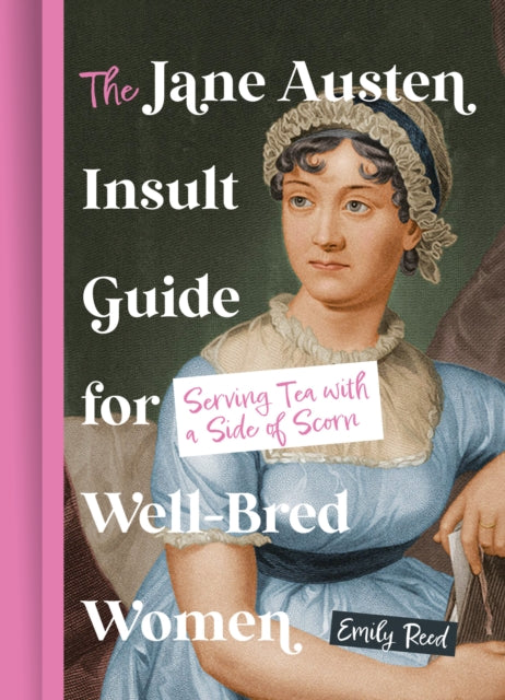 The Jane Austen Insult Guide for Well-Bred Women : Serving Tea with a Side of Scorn-9780008760977