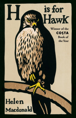 H is for Hawk : The Sunday Times bestseller and Costa and Samuel Johnson Prize Winner-9780099575450