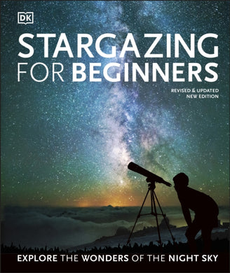 Stargazing for Beginners : Explore the Wonders of the Night Sky-9780241440599