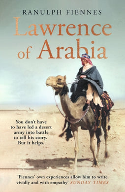 Lawrence of Arabia : The definitive 21st-century biography of a 20th-century soldier, adventurer and leader-9780241450611