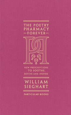The Poetry Pharmacy Forever : New Prescriptions to Soothe, Revive and Inspire-9780241611289