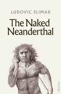 The Naked Neanderthal-9780241617663