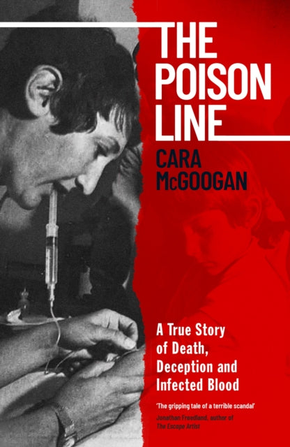 The Poison Line : A True Story of Death, Deception and Infected Blood-9780241627501