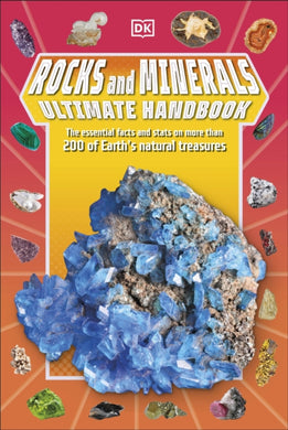 Rocks and Minerals Ultimate Handbook : The Need-to-Know Facts and Stats on More Than 200 Rocks and Minerals-9780241630648