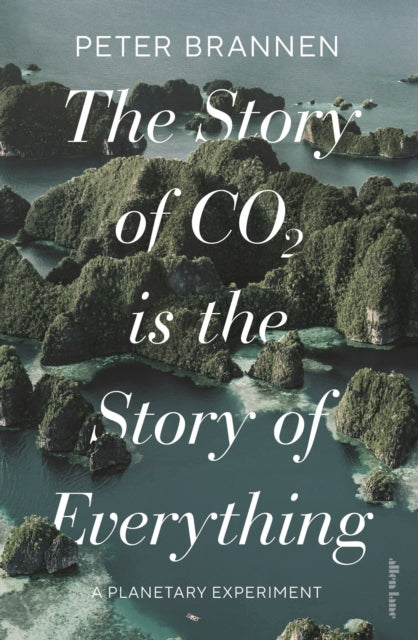 The Story of CO2 Is the Story of Everything-9780241631164