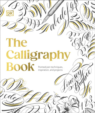 The Calligraphy Book : Pointed Pen Techniques, Inspiration, and Projects-9780241679562