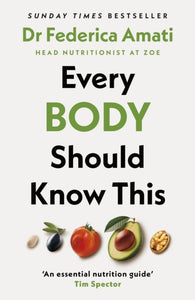 Every Body Should Know This : The Science of Eating for a Lifetime of Health-9780241679616