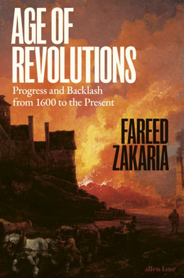 Age of Revolutions : Progress and Backlash from 1600 to the Present-9780241692417