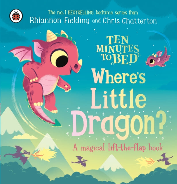 Ten Minutes to Bed: Where's Little Dragon? : A magical lift-the-flap book-9780241720684