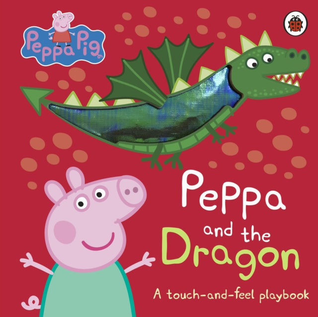 Peppa Pig: Peppa and the Dragon : A Touch-and-Feel Playbook-9780241721810