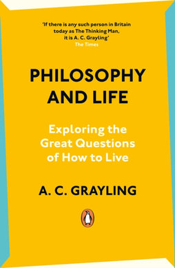 Philosophy and Life : Exploring the Great Questions of How to Live-9780241993200