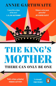 The King’s Mother : Four mothers fight for their sons as the Wars of the Roses rage-9780241998687