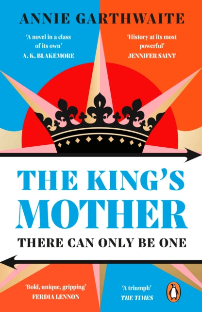 The King’s Mother : Four mothers fight for their sons as the Wars of the Roses rage-9780241998687