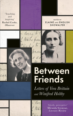 Between Friends : Letters of Vera Brittain and Winifred Holtby-9780349012285