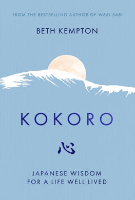 Kokoro : Japanese Wisdom for a Life Well Lived-9780349425580