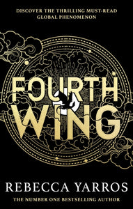 Fourth Wing : DISCOVER THE INSTANT SUNDAY TIMES AND NUMBER ONE GLOBAL BESTSELLING PHENOMENON!*-9780349437019