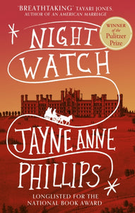 Night Watch : Winner of the Pulitzer Prize for Fiction 2024-9780349727813