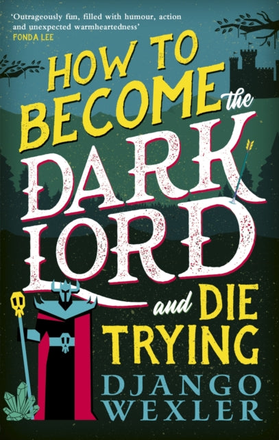 How to Become the Dark Lord and Die Trying-9780356518985