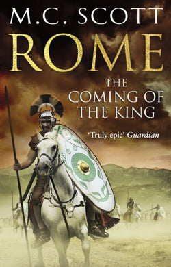 Rome : The Coming of the King (Rome 2): A compelling and gripping historical adventure that will keep you turning page after page-9780552161794