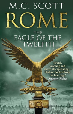 Rome: The Eagle Of The Twelfth : (Rome 3): A action-packed and riveting historical adventure that will keep you on the edge of your seat-9780552161817