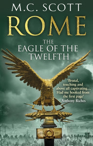 Rome: The Eagle Of The Twelfth : (Rome 3): A action-packed and riveting historical adventure that will keep you on the edge of your seat-9780552161817
