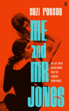 Me and Mr Jones : My Life with David Bowie and the Spiders from Mars-9780571371853
