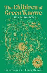 The Children of Green Knowe : 70th anniversary illustrated edition-9780571391837
