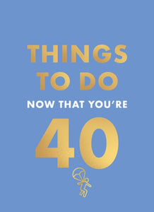 Things to Do Now That You're 40-9780600638711
