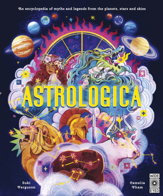 Astrologica : An Encyclopedia of Myths and Legends From the Planets, Stars and Skies-9780711293595