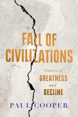 Fall of Civilizations : Stories of Greatness and Decline-9780715655009
