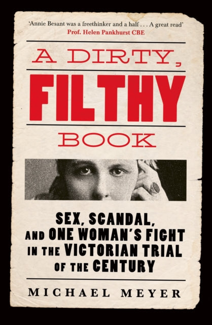 A Dirty, Filthy Book : Sex, Scandal, and One Woman’s Fight in the Victorian Trial of the Century-9780753559925