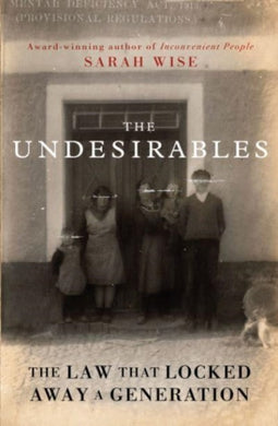 The Undesirables : The Law that Locked Away a Generation-9780861544554