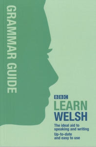 BBC Learn Welsh - Grammar Guide for Learners-9780862437305