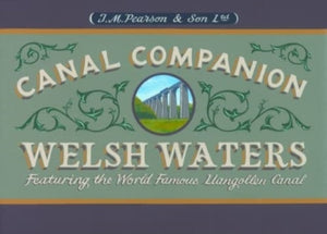 Welsh Waters Canal Companion : Featuring the World Famous Llangollen Canal-9780992849283