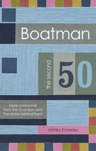 Boatman - The Second 50 : More Crosswords from the Guardian and the Stories Behind Them-9780995608214