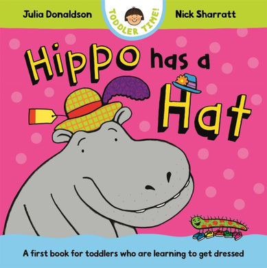 Hippo Has a Hat : A first book for toddlers who are learning to get dressed-9781035006168